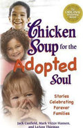 Chicken Soup for the Adopted Soul : Stories Celebrating Forever Families - MPHOnline.com