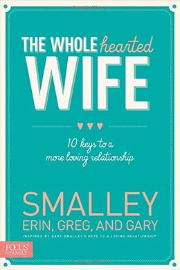 The Wholehearted Wife: 10 Keys to a More Loving Relationship - MPHOnline.com