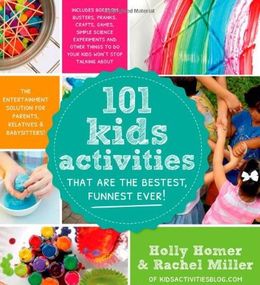 101 Kids Activities That Are the Bestest, Funnest Ever!: The Entertainment Solution for Parents, Relatives & Babysitters! - MPHOnline.com