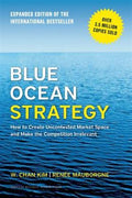 Blue Ocean Strategy: How to Create Uncontested Market Space and Make the Competition Irrelevant [Expanded Edition] - MPHOnline.com