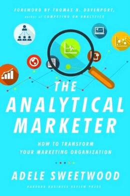 The Analytical Marketer: How to Transform Your Marketing Organization - MPHOnline.com