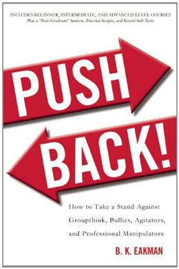 Push Back!: How to Take a Stand Against Groupthink, Bullies, Agitators ...
