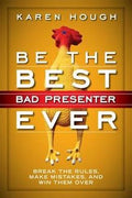 Be The Best Bad Presenter Ever: Break the Rules, Make Mistakes, and Win Them Over - MPHOnline.com