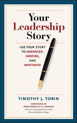 Your Leadership Story: Use Your Story to Energize, Inspire, and Motivate - MPHOnline.com