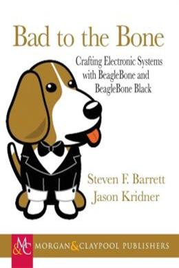 Bad to the Bone: Crafting Electronic Systems with BeagleBone and BeagleBond Black - MPHOnline.com