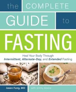 The Complete Guide to Fasting : Heal Your Body Through Intermittent, Alternate-Day, and Extended Fasting - MPHOnline.com