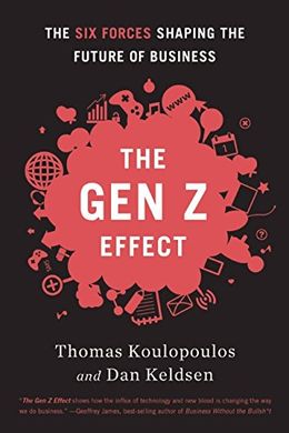 The Gen Z Effect: The Six Forces Shaping the Future of Business - MPHOnline.com