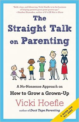 The Straight Talk on Parenting: A No-Nonsense Approach on How to Grow a Grown-Up - MPHOnline.com