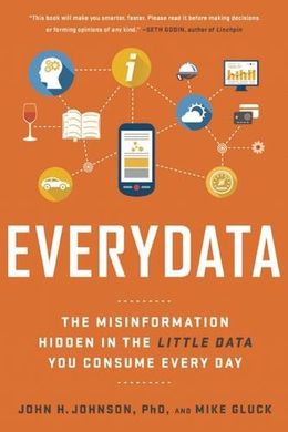 Everydata: The Misinformation Hidden In The Little Data You - MPHOnline.com