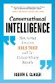 Conversational Intelligence : How Great Leaders Build Trust and Get Extraordinary Results