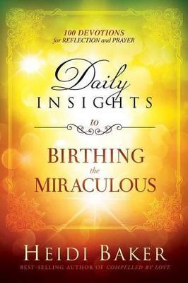 Daily Insights To Birthing The Miraculous: 100 Devotions - MPHOnline.com