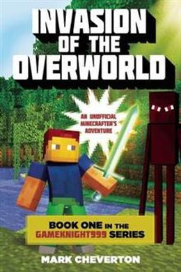 Invasion of the Overworld: An Unofficial Minecrafter's Adventure (Gameknight999 Series, Book One) - MPHOnline.com