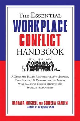 The Essential Workplace Conflict Handbook: A Quick and Handy Resource for Any Manager, Team Leader, HR Professional, Or Anyone Who Wants to Resolve Disputes and Increase Productivity - MPHOnline.com