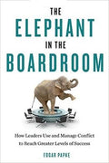 The Elephant in the Boardroom: How Leaders Use and Manage Conflict to Reach Greater Levels of Success - MPHOnline.com