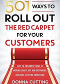 501 Ways To Roll Out The Red Carpet For Your Customers: Easy-To-Implement Ideas To Inspire Loyalty, Get New Customers, And Make A Lasting Impression - MPHOnline.com