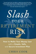 Slash Your Retirement Risk: How to Make Your Money Last with a Simple, Safe, and Secure Investment Plan - MPHOnline.com