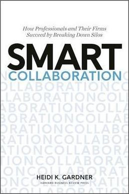 Smart Collaboration : How Professionals and Their Firms Succeed by Breaking Down Silos - MPHOnline.com