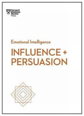 Influence and Persuasion (HBR Emotional Intelligence Series) - MPHOnline.com