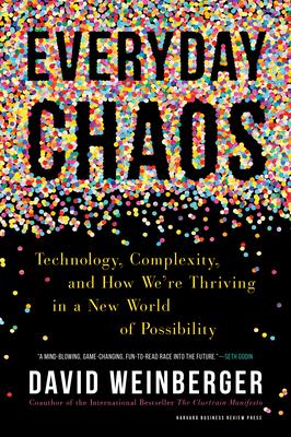 Everyday Chaos : Technology, Complexity, and How We're Thriving in a New World of Possibility - MPHOnline.com