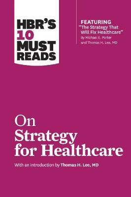 HBR`s 10 Must Reads On Strategy For Healthcare - MPHOnline.com