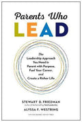 Parents Who Lead : The Leadership Approach You Need to Parent with Purpose, Fuel Your Career, and Create a Richer Life - MPHOnline.com