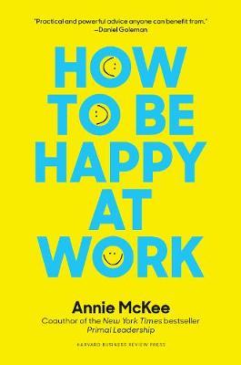 How to Be Happy at Work : The Power of Purpose, Hope, and Friendship (HBR) - MPHOnline.com