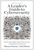 A Leader's Guide To Cybersecurity : Why Boards Need to Lead- And How To Do It - MPHOnline.com