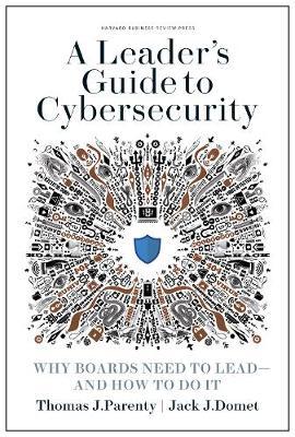 A Leader's Guide To Cybersecurity : Why Boards Need to Lead- And How To Do It - MPHOnline.com