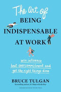 The Art of Being Indispensable at Work - MPHOnline.com