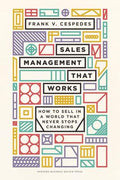 Sales Management That Works : How to Sell in a World that Never Stops Changing - MPHOnline.com