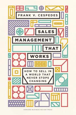 Sales Management That Works : How to Sell in a World that Never Stops Changing - MPHOnline.com