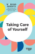 Taking Care of Yourself (HBR Working Parents Series) - MPHOnline.com