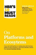 HBR's 10 Must Reads on Platforms and Ecosystems (with bonus article by "Why Some Platforms Thrive and Others Don't" By Feng Zhu and Marco Iansiti) - MPHOnline.com