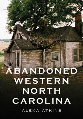 Abandoned Western North Carolina - MPHOnline.com