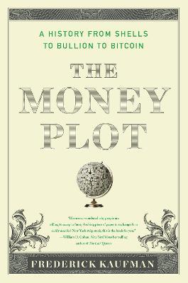 The Money Plot: A History From Shells To Bullion To Bitcoin - MPHOnline.com