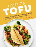 Twist on Tofu: 52 Fresh and Unexpected Vegetarian Recipes, from Tofu Tacos and Quiche to Lasagna, Wings, Fries, and More - MPHOnline.com