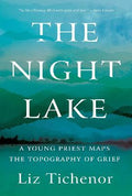 The Night Lake : A Young Priest Maps the Topography of Grief - MPHOnline.com