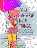 You Deserve Nice Things : Calming Coloring Pages by TheLatestKate - MPHOnline.com