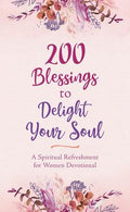 200 Blessings to Delight Your Soul : A Spiritual Refreshment for Women Devotional - MPHOnline.com