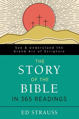 The Story of the Bible in 365 Readings : See and Understand the Grand Arc of Scripture - MPHOnline.com