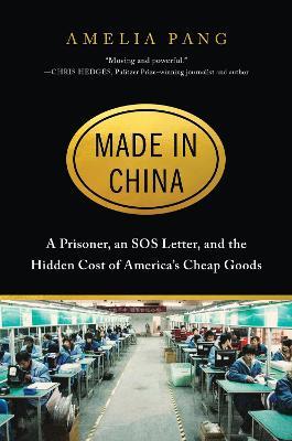 Made in China : A Prisoner, an SOS Letter, and the Hidden Cost of America's Cheap Goods - MPHOnline.com