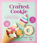 The Crafted Cookie: A Beginner's Guide to Baking & Decorating Amazing Cookies for Every Occasion - MPHOnline.com