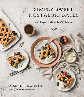 Simply Sweet Nostalgic Bakes : 55 Elegant Takes on Comfort Classics - MPHOnline.com