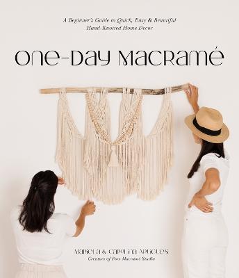 One-Day Macrame: A Beginner's  Guide to Quick, Easy & Beautiful Hand-Knotted Home Décor - MPHOnline.com