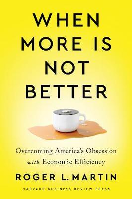 When More Is Not Better : Overcoming America's Obsession with Economic Efficiency - MPHOnline.com