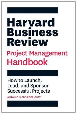 Harvard Business Review Project Management Handbook : How to Launch, Lead, and Sponsor Successful Projects - MPHOnline.com