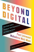Beyond Digital : How Great Leaders Transform Their Organizations and Shape the Future - MPHOnline.com