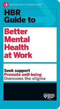 HBR Guide to Better Mental Health at Work (HBR Guide Series) - MPHOnline.com