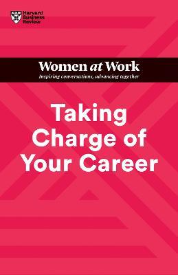 Taking Charge of Your Career (HBR Women at Work Series) - MPHOnline.com