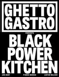 Ghetto Gastro Presents Black Power Kitchen - MPHOnline.com